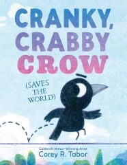 Cranky, Crabby Crow (Saves the World)
