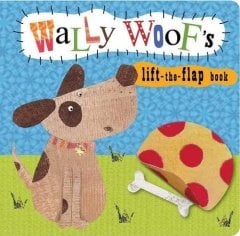 Animal Lift-the-Flap Books: Wally Woof