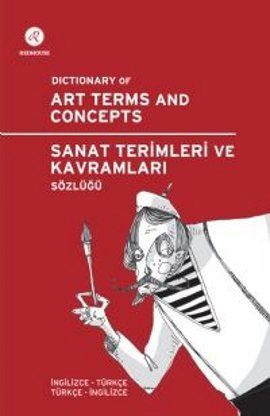Sanat Terimleri ve Kavramları Sözlüğü / Dictionary of Art Terms and Concepts