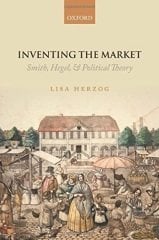 Inventing the Market: Smith, Hegel, and Political Theory