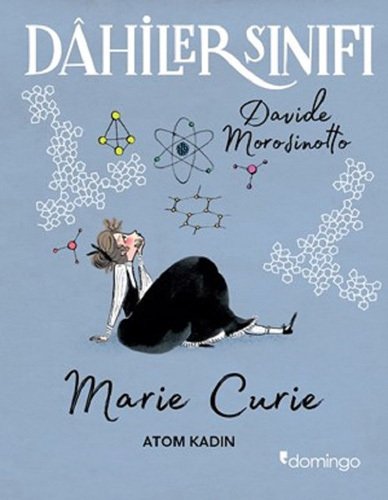 Dahiler Sınıfı - Marie Curie: Atom Kadın