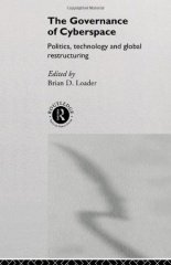 Governance of Cyberspace: Politics, Technology and Global Restructuring
