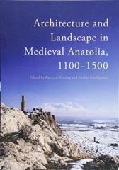 Architecture and Landscape in Medieval Anatolia, 1100-1500
