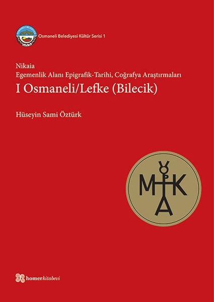 Nikaia: Egemenlik Alanı Epigrafik-Tarihi, Coğrafya Araştırmaları I Osmaneli/Lefke (Bilecik)
