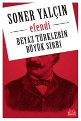 Beyaz Türklerin Büyük Sırrı - Efendi