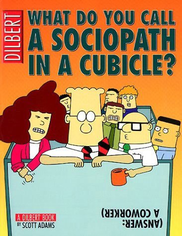 What Do You Call a Sociopath in a Cubicle? Dilbert Treasury 10