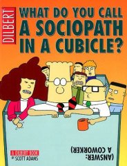 What Do You Call a Sociopath in a Cubicle? Dilbert Treasury 10