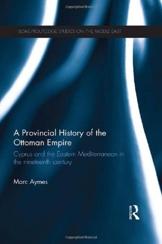 Provincial History of the Ottoman Empire: Cyprus and the Eastern Mediterranean in the Nineteenth Century
