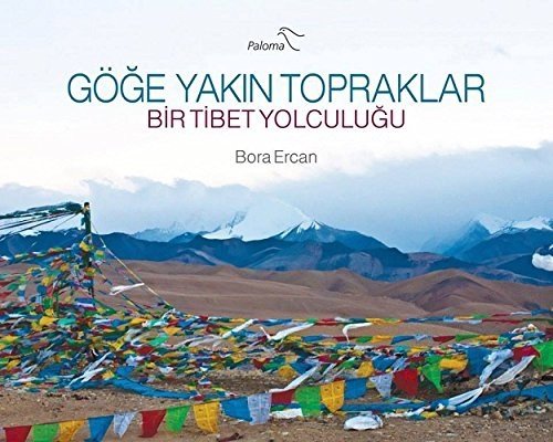 Göğe Yakın Topraklar - Bir Tibet Yolculuğu