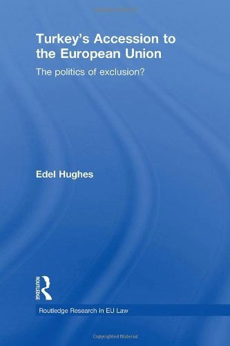 Turkey's Accession to the European Union: The Politics of Exclusion?