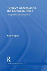 Turkey's Accession to the European Union: The Politics of Exclusion?