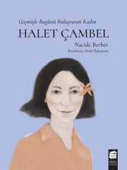 Halet Çambel, Geçmişle Bugünü Buluşturan Kadın