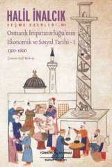 Osmanlı İmparatorluğu’nun Ekonomik ve Sosyal Tarihi – I / 1300-1600