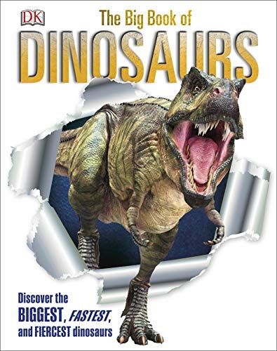 Big Book of Dinosaurs: Discover the Biggest, Fastest, and Fiercest Dinosaurs