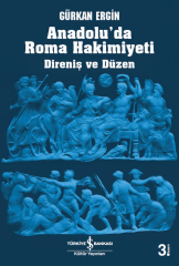Anadolu'da Roma Hakimiyeti-Direniş ve Düzen