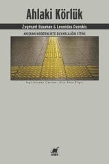 Ahlaki Körlük-Akışkan Modernlikte Duyarlılığın Yitimi