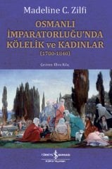 Osmanlı İmparatorluğu’nda Kölelik ve Kadınlar 1700-1840