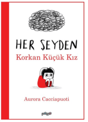 Her Şeyden Korkan Küçük Kız