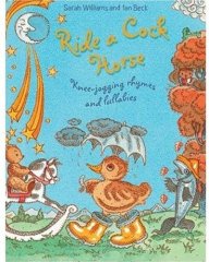Ride A Cock-Horse: Knee-Jogging Rhymes and Lullabies
