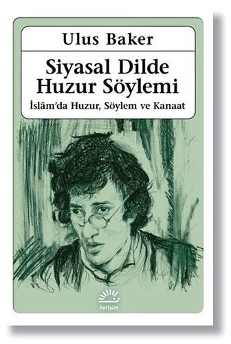 Siyasal Dilde Huzur Söylemi - İslam’da Huzur, Söylem ve Kanaat
