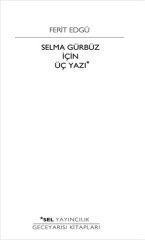 Selma Gürbüz İçin Üç Yazı