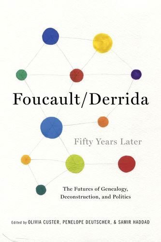 Foucault/Derrida Fifty Years Later
