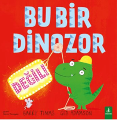 Bu Bir Dinozor Değil!