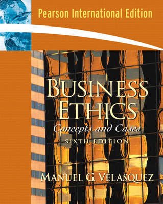 Business Ethics, A Teaching and Learning Classroom Edition: Concepts and Cases: International Edition