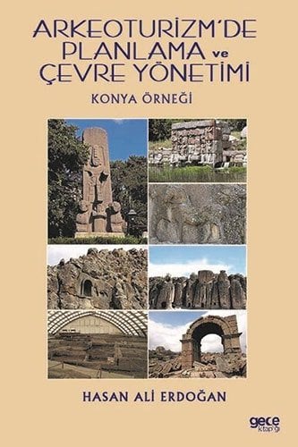 Arkeoturizm'de Planlama ve Çevre Yönetimi - Konya Örneği