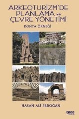 Arkeoturizm'de Planlama ve Çevre Yönetimi - Konya Örneği