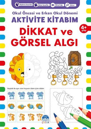 Dikkat ve Görsel Algı 4+ Yaş - Okul Öncesi ve Erken Okul Dönemi Aktivite Kitabım