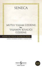 Mutlu Yaşam Üzerine - Yaşamın Kısalığı Üzerine
