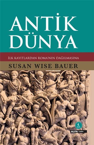 Antik Dünya - İlk Kayıtardan Roma'nın Dağılmasına