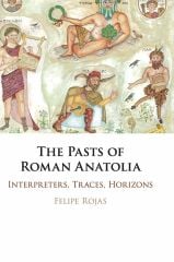 Pasts of Roman Anatolia