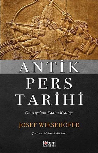 Antik Pers Tarihi - Ön Asya'nın Kadim Krallığı