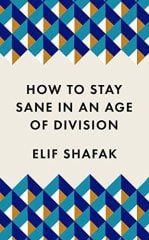 How to Stay Sane in an Age of Division