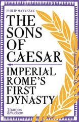 Sons of Caesar: Imperial Rome's First Dynasty
