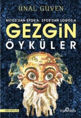Gezgin Öyküler - Mitos'dan Epos'a, Epos'dan Logos'a