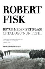 Büyük Medeniyet Savaşı: Orta Doğu’nun Fethi