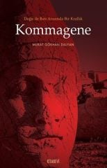 Kommagene; Doğu ile Batı Arasında Bir Krallık