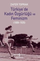 Türkiye'de Kadın Özgürlüğü ve Feminizm 1908 - 1935