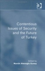 Contentious Issues of Security and the Future of Turkey