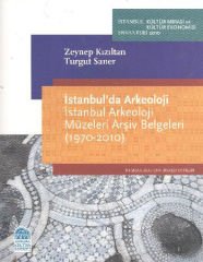 İstanbul'da Arkeoloji - İstanbul Arkeoloji Müzeleri Arşiv Belgeleri
