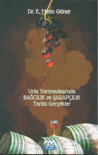 Urla Yarımadası'nda Bağcılık ve Şarapçılık - Tarihi Gerçekler