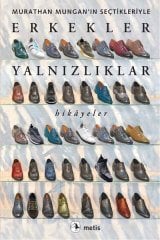 Erkekler Yalnızlıklar - Murathan Mungan’ın Seçtikleriyle