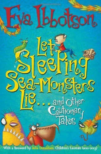 Let Sleeping Sea-Monsters Lie: and Other Cautionary Tales