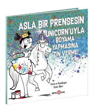 Asla Bir Prensesin Unicorn’uyla Boyama Yapmasına İzin Verme