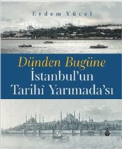 Dünden Bugüne İstanbul'un Tarihi Yarımadası