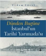 Dünden Bugüne İstanbul'un Tarihi Yarımadası