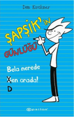 Şapşik’in Günlüğü - Bela Nerede Ben Orada